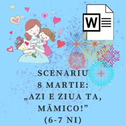 Scenariu serbare „Azi e ziua ta, mămico!”  (6-7 ani)