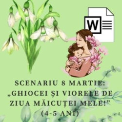 Scenariu serbare „Ghiocei și viorele de ziua măicuței mele!”  (4-5 ani)