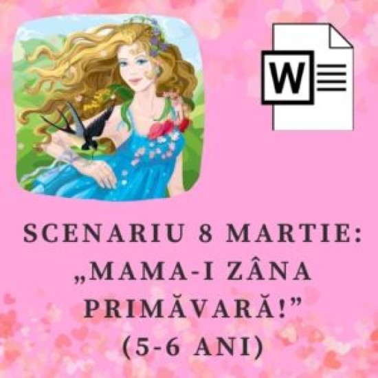 Scenariu serbare „Mama-i Zâna Primăvară!”  (5-6 ani) 