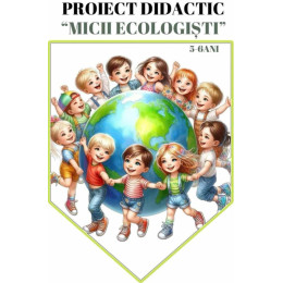 Proiect didactic ,, Micii ecologiști''